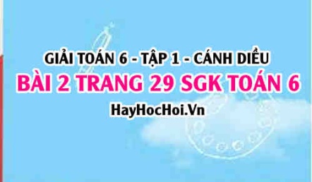 Giải bài 2 trang 29 Toán 6 Tập 1 SGK Cánh Diều